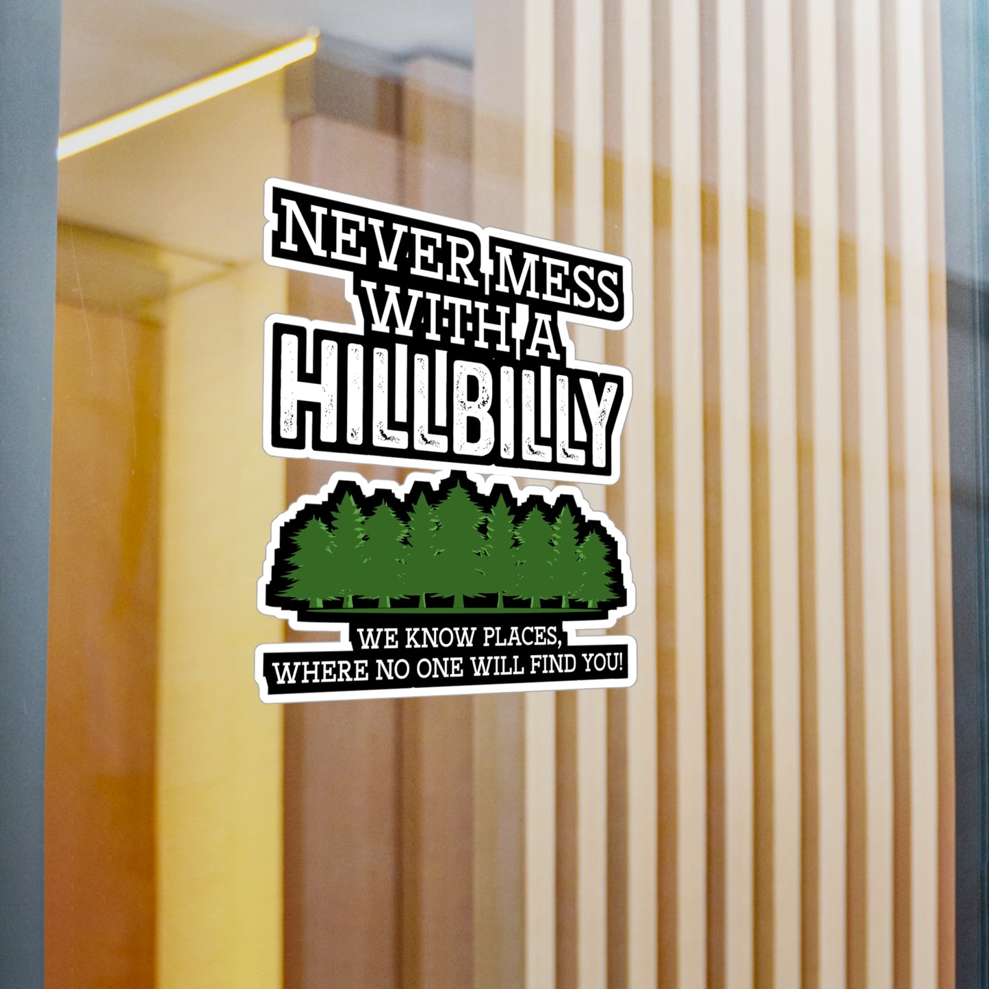 Never Mess with a Hillbilly - Hillybilly Sticker for Wall, Laptop, Window, Truck, Car Hillybilly Gift Vinyl Redneck Decal Sticker