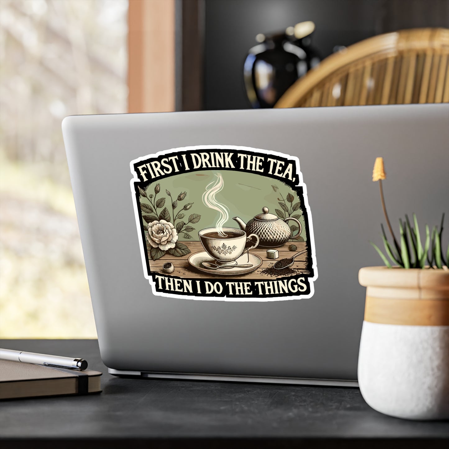 First I Drink The Tea, Then I Do The Things - Tea Sticker for Laptop Sticker. Water Bottle Sticker, Vinyl Tea time Decal - Tea Gift