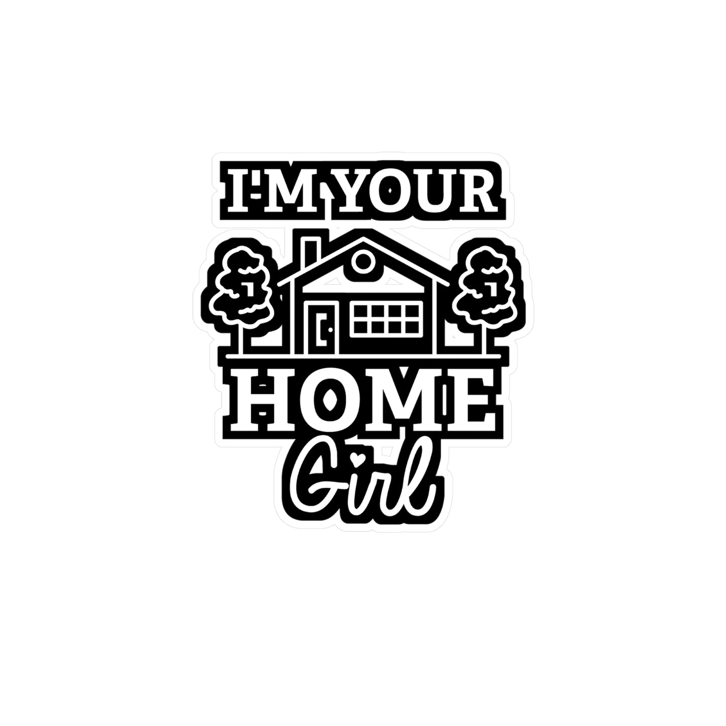 I'm Your Home Girl | Realtor Sticker | Closure Decals | Real-estate Laptop Sticker | Realtor Gift | Closure Gift