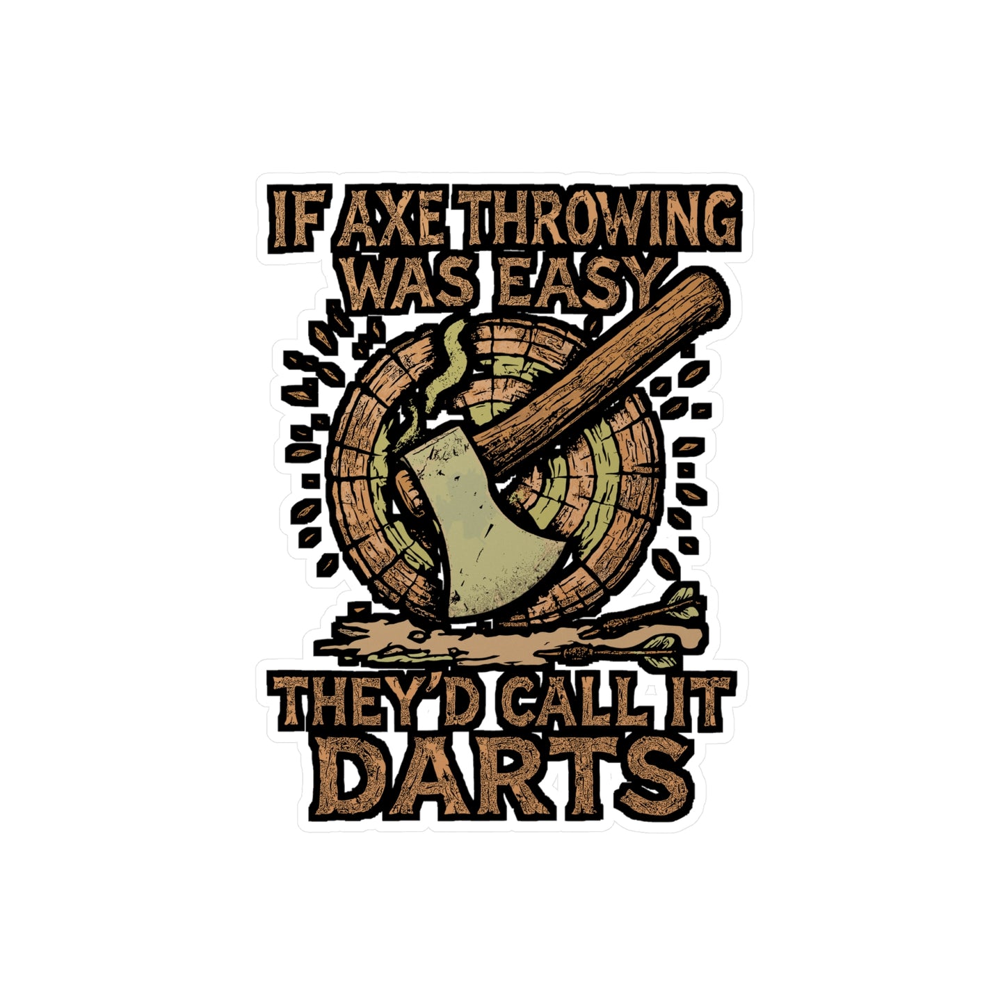 If Axe Throwing Was Easy They'd Call It Darts – Funny Axe Throwing Sticker for Laptop or Water Bottle | Vinyl Decal, Lumberjack Gift, Hatchet Enthusiast Accessory