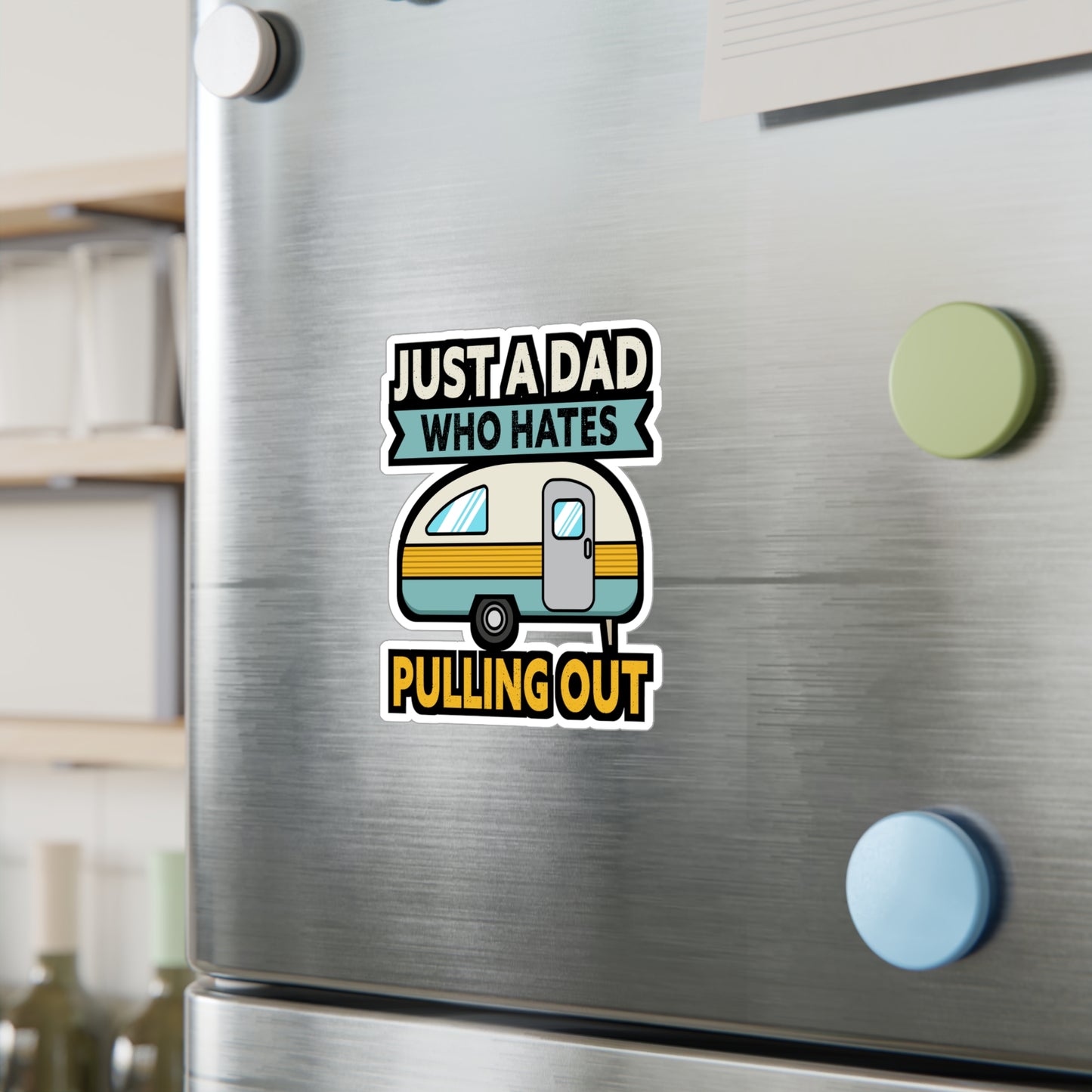 Just A Dad Who Hates Pulling Out Camping - Camper Sticker for Laptop Sticker. Water Bottle Sticker, Vinyl RV Decal - Camper Gift