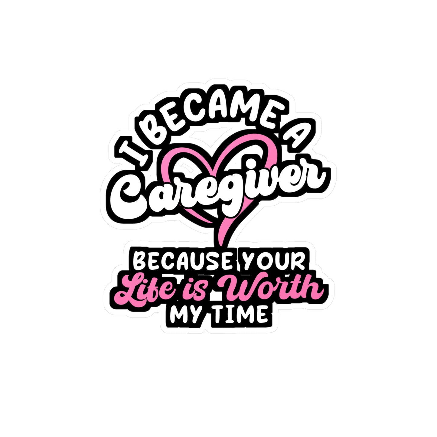 I Became A Caregiver | Nurse Sticker | Caregiver Decals | Nursing-student Laptop Sticker | Nurse Gift | Caregiver Gift