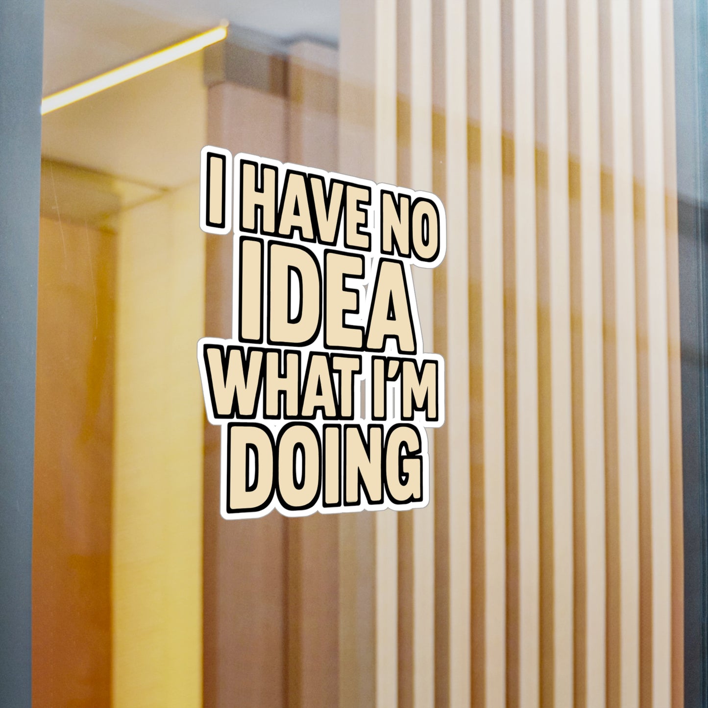 I Have No Idea What I’m Doing – Relatable Humor Sticker for Laptop, Water Bottle & Everyday Chaos Gifts