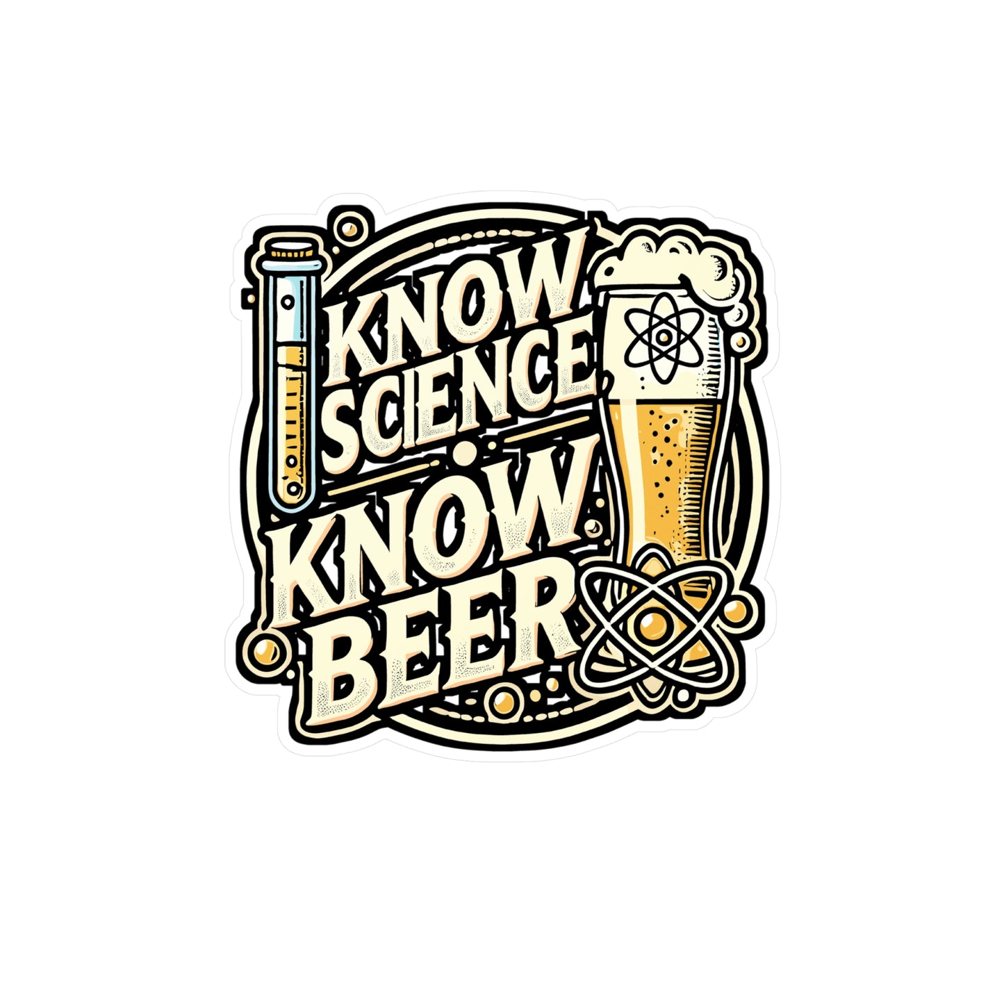 Know Science Know Beer – Vinyl Beer Sticker for Car, Laptop & Water Bottle | Funny Science Decal, Drinking Gift for Beer Lovers