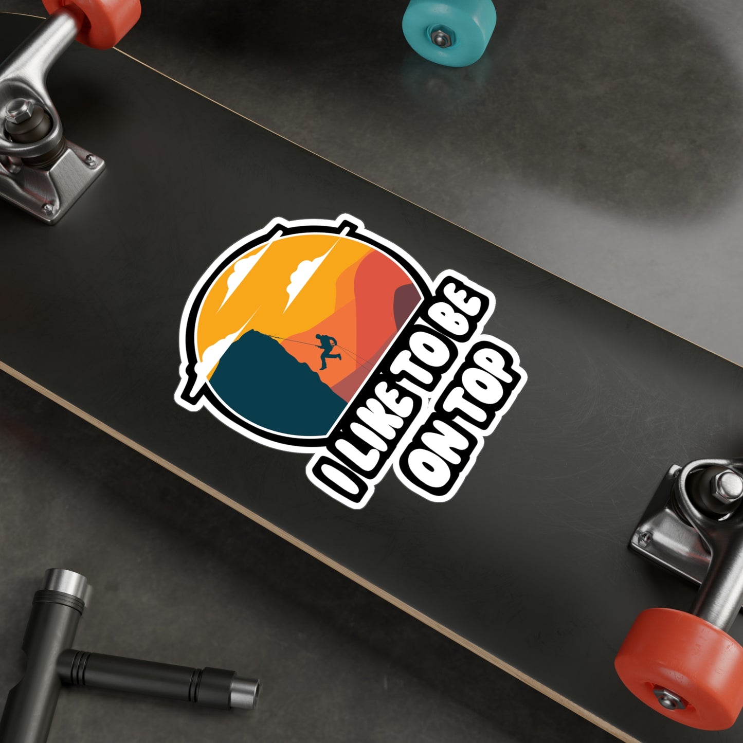 I Like To Be On Top - Hiking Sticker for Wall, Laptop, Window, Truck, Car Hiking Gift Vinyl Nature Decal Sticker