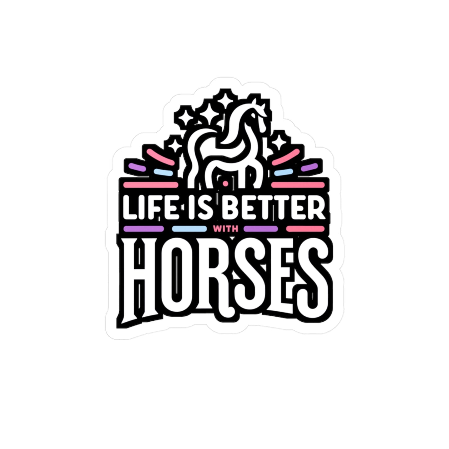 Life Is Better With Horses - Horse Sticker for Laptop Sticker. Water Bottle Sticker, Vinyl Pasture Decal - Horse Gift