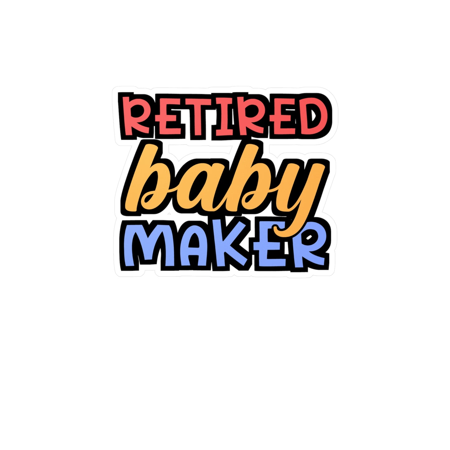 Retired Baby Maker | Vasectomy Sticker | Childproofing Decals | Parenthood Laptop Sticker | Vasectomy Gift | Childproofing Gift
