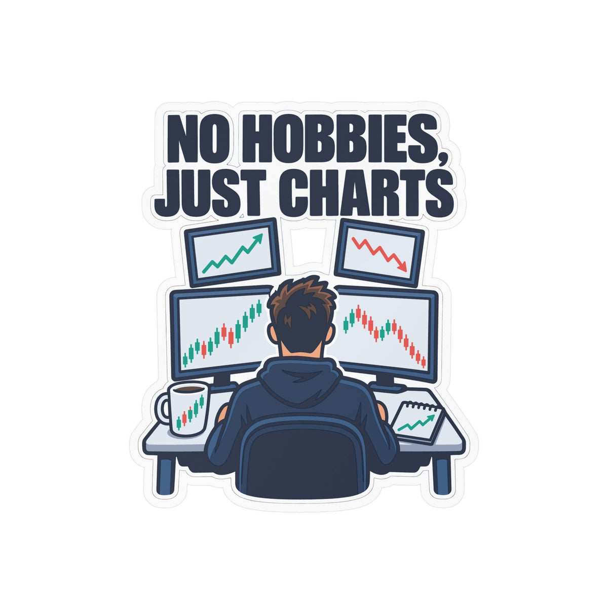 Day Trading Sticker - No Hobbies, Just Charts - Decals for the Stock Market and Forex Trader, Laptop or Water Bottle
