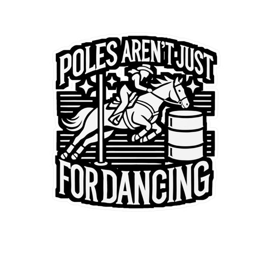 Poles Aren't Just For Dancing - Barrel-racing Sticker for Laptop Sticker. Water Bottle Sticker, Vinyl Horse Decal - Barrel-racing Gift