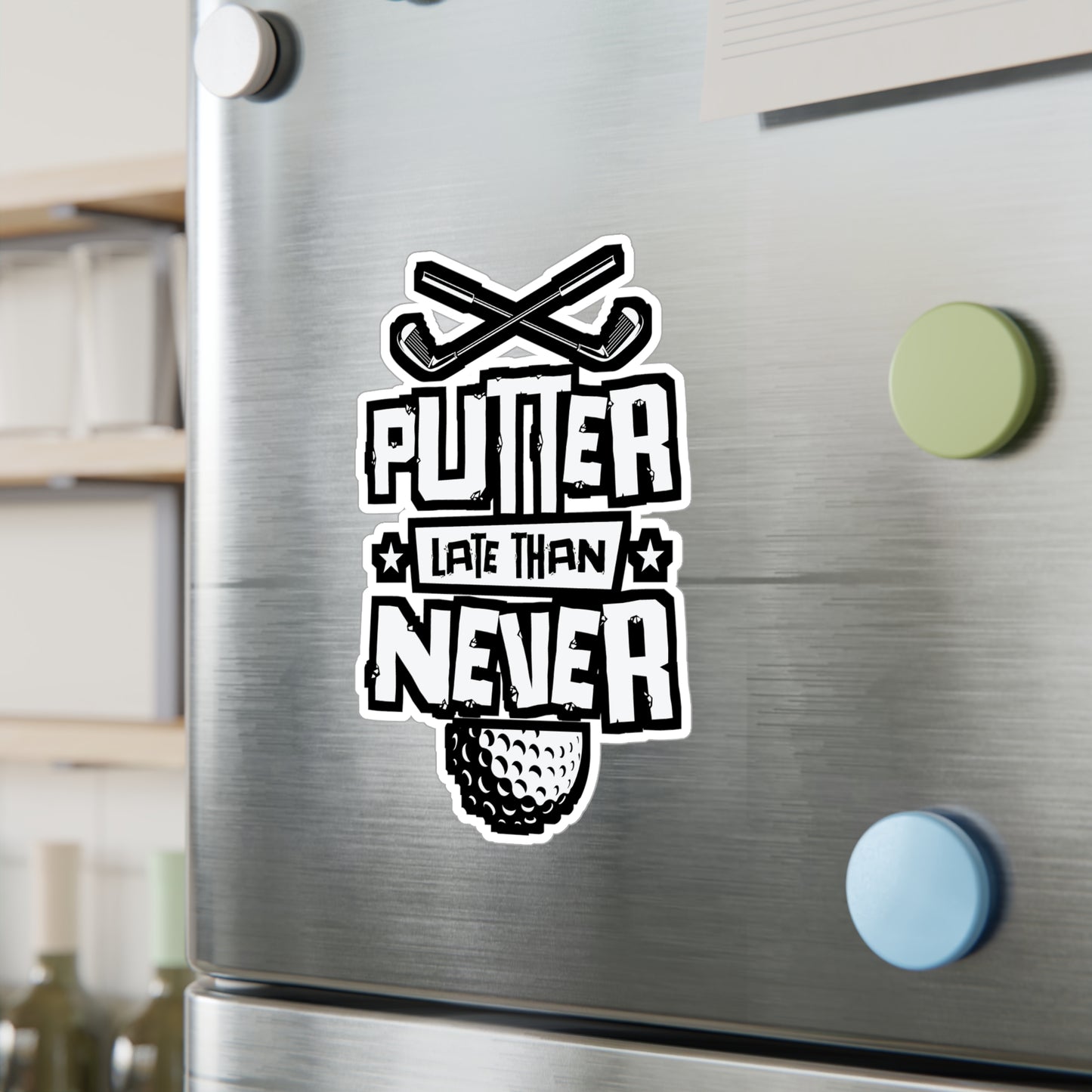 Putter Late Than Ever - Golf Sticker for Car Window Laptop Sticker. Water Bottle Sticker, Vinyl Golfing Decal, Golfer Sticker - Golf Gift