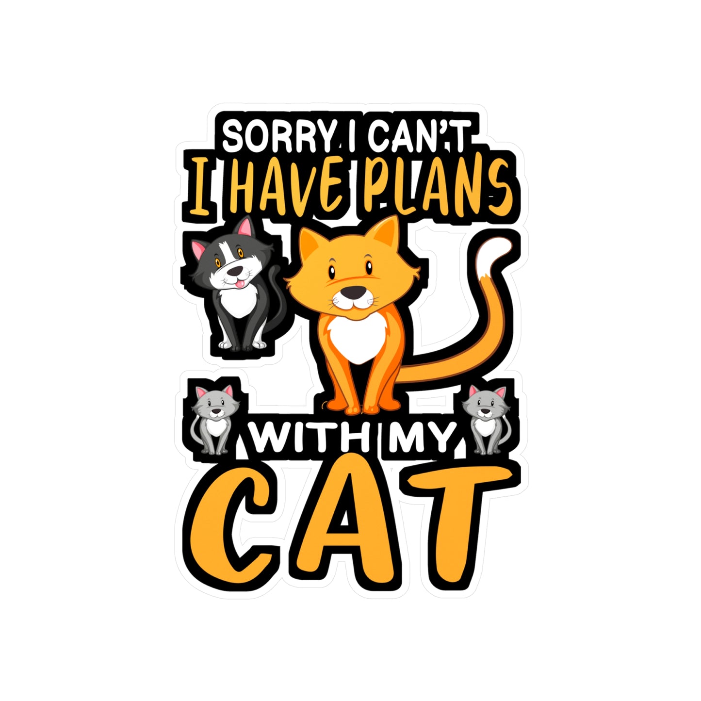 Sorry I Cant I have Plans With my Cats - Cat Sticker for Laptop Sticker. Water Bottle Sticker, Vinyl Cats Decal - Cat Gift
