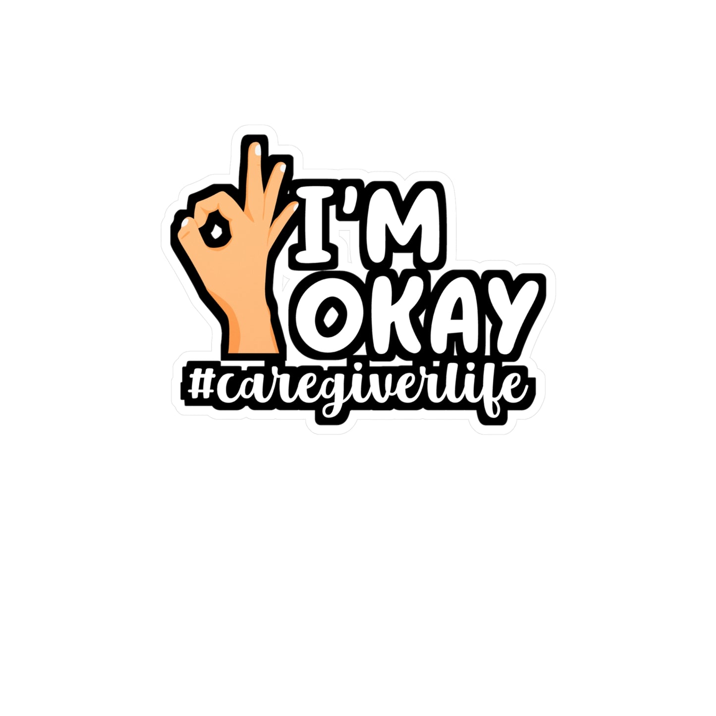 I'm Okay Caregiverlife | Nurse Sticker | Caregiver Decals | Nursing-student Laptop Sticker | Nurse Gift | Caregiver Gift