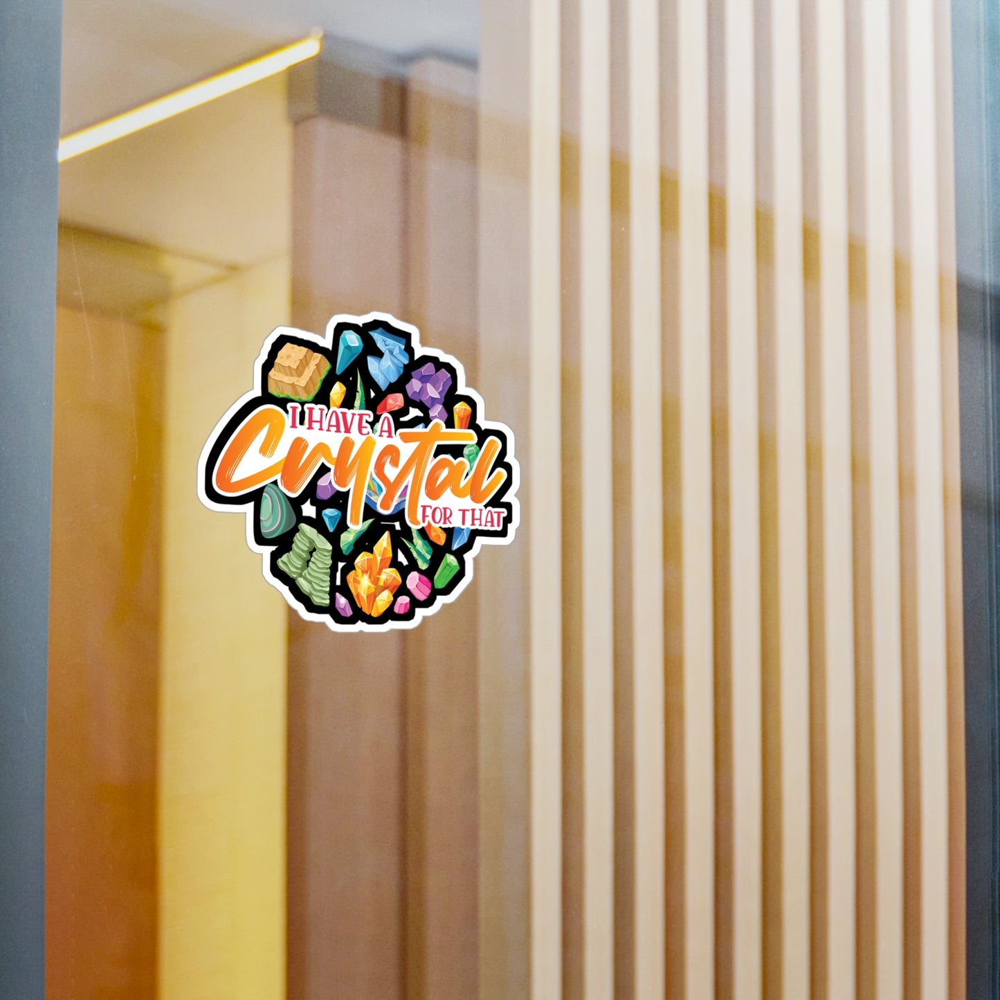 I Have A Crystal For That - Crystals Sticker for Laptop Sticker. Water Bottle Sticker, Vinyl Gemstones Decal - Crystals Gift