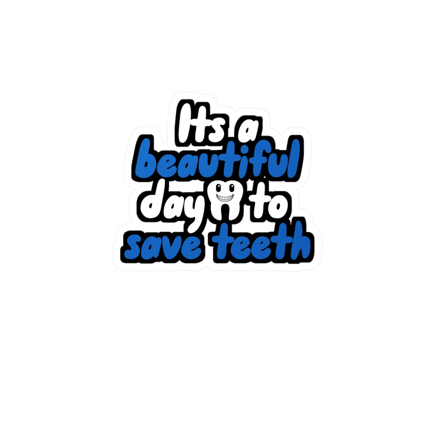 Its a beautiful day to save teeth - Dental assistant Sticker for Wall, Laptop, Window, Truck, Car Dental assistant Gift Vinyl Dental assistant Decal Sticker