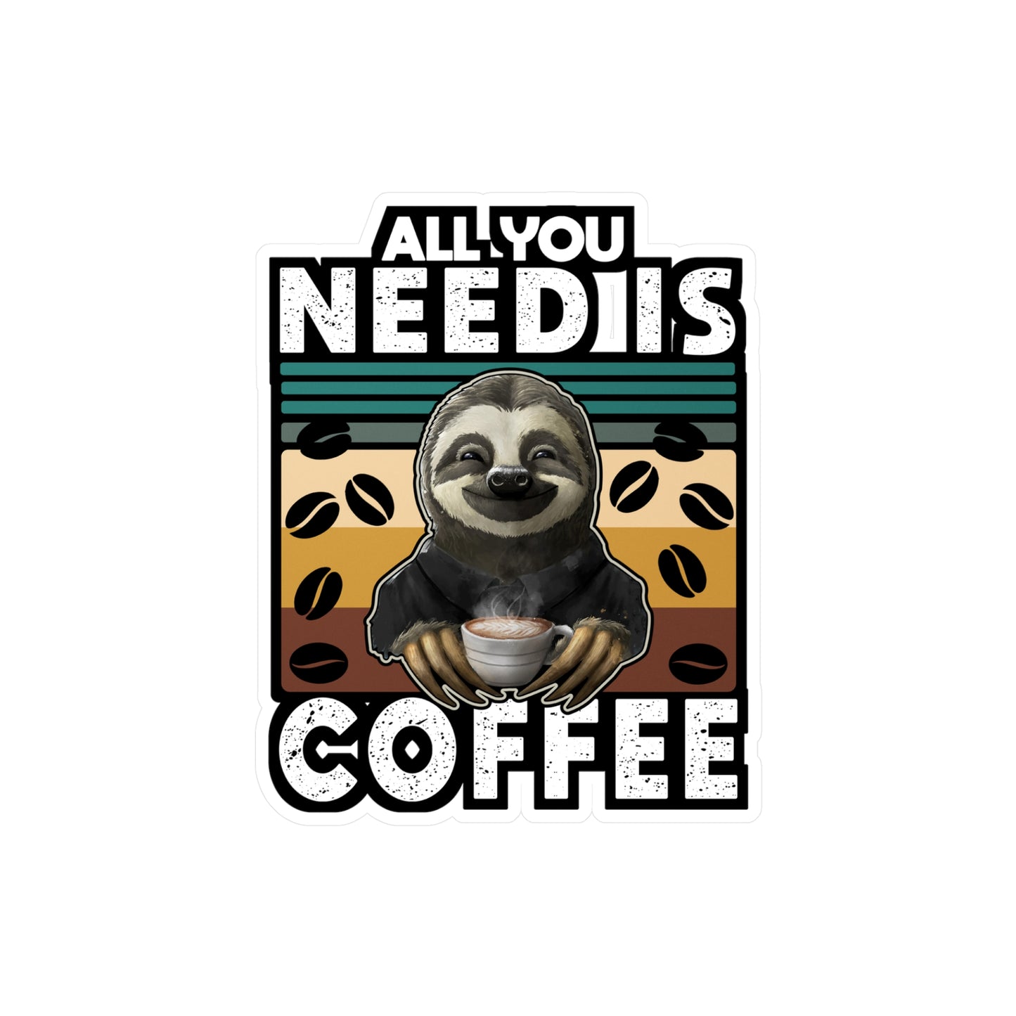 All you need is coffee - Coffee Sticker for Car Window Laptop Sticker. Water Bottle Sticker, Vinyl Cute Decal, Funny Sticker - Coffee Gift