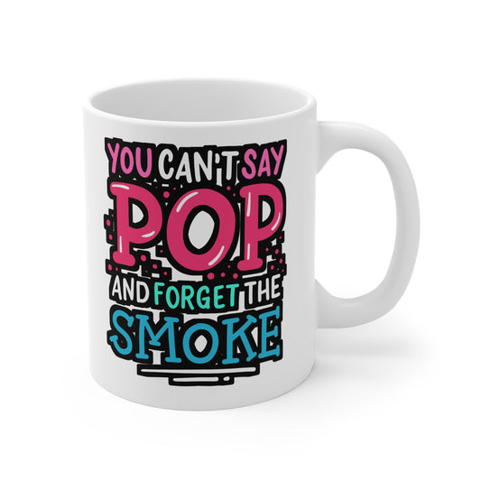 You Can't Say Pop And Forget The Smoke - Bbq Mug for Coffee 11oz. Bbq Cup, White ceramic, Smoker Mug, Tailgate Tea Cup - Bbq Gift