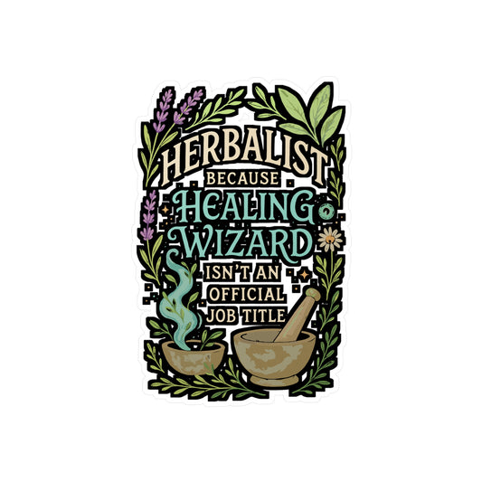 Herbalist Because Healing Wizard Isn't an Official Job Title – Vinyl Sticker for Laptop or Water Bottle | Essential Oil Lover Gift