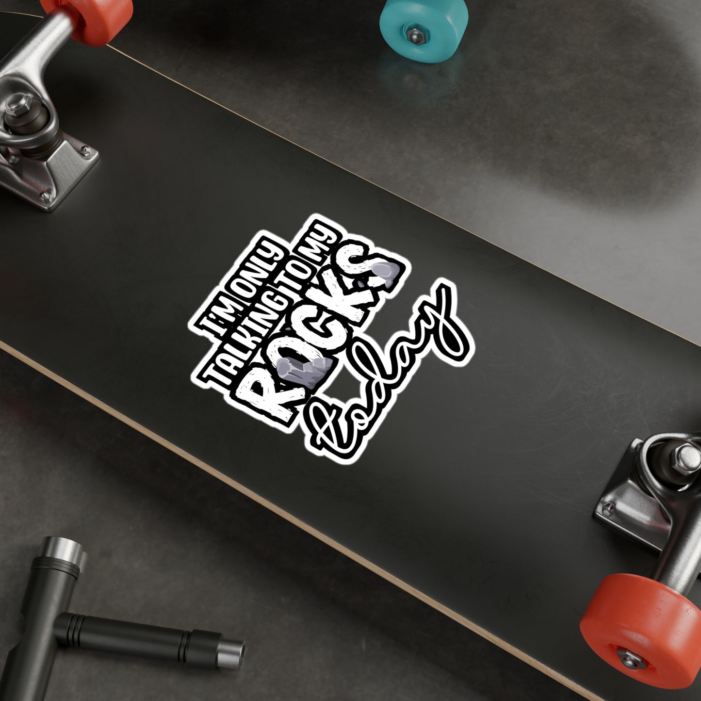 I'm Only Talking To My Rocks Today - Geology Sticker for Laptop Sticker. Water Bottle Sticker, Vinyl Geologist Decal - Geology Gift