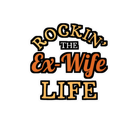 Rockin' the Ex-Wife Life | Divorce Sticker | Separation Decals | Alimony Laptop Sticker | Divorce Gift | Separation Gift