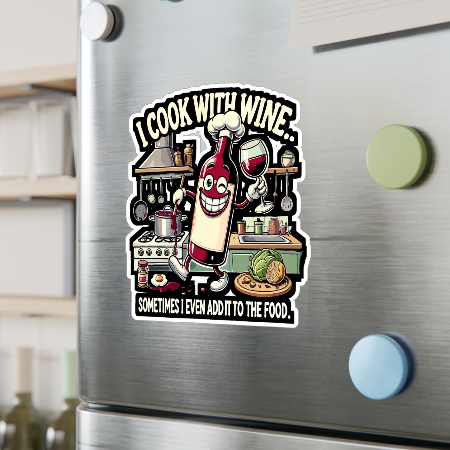I Cook With Wine Sometimes I Even Add It to the Food - Wine humor Sticker for Laptop Sticker. Water Bottle Sticker, Vinyl Cooking with wine Decal - Wine humor Gift