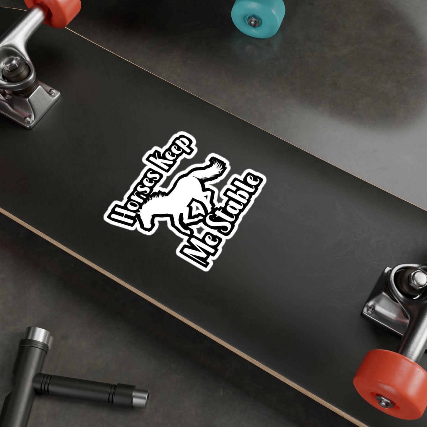 Horses Keep My Stable - Horse Sticker for Wall, Laptop, Window, Truck, Car Horse Gift Vinyl Barn Decal Sticker