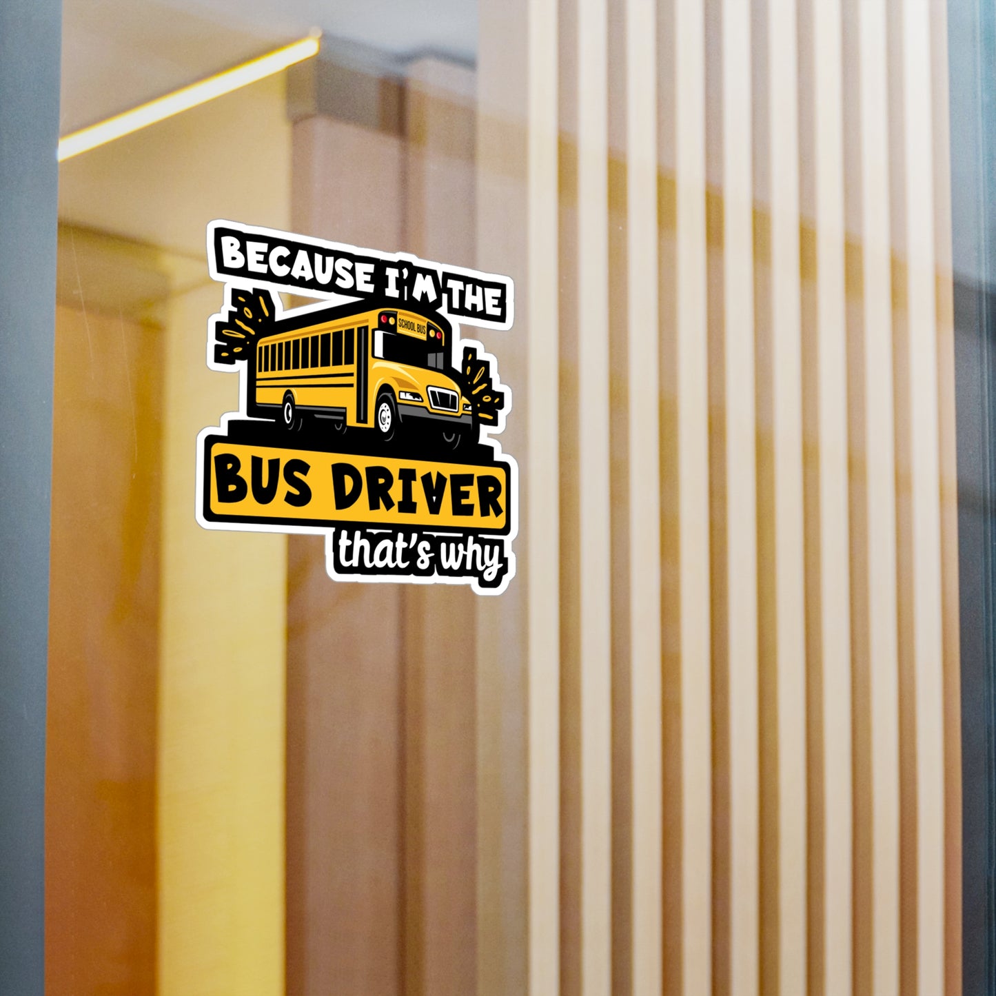 Because I'm The Bus Driver That's Why | School Sticker | Bus Decals | Driver Laptop Sticker | School Gift | Bus Gift