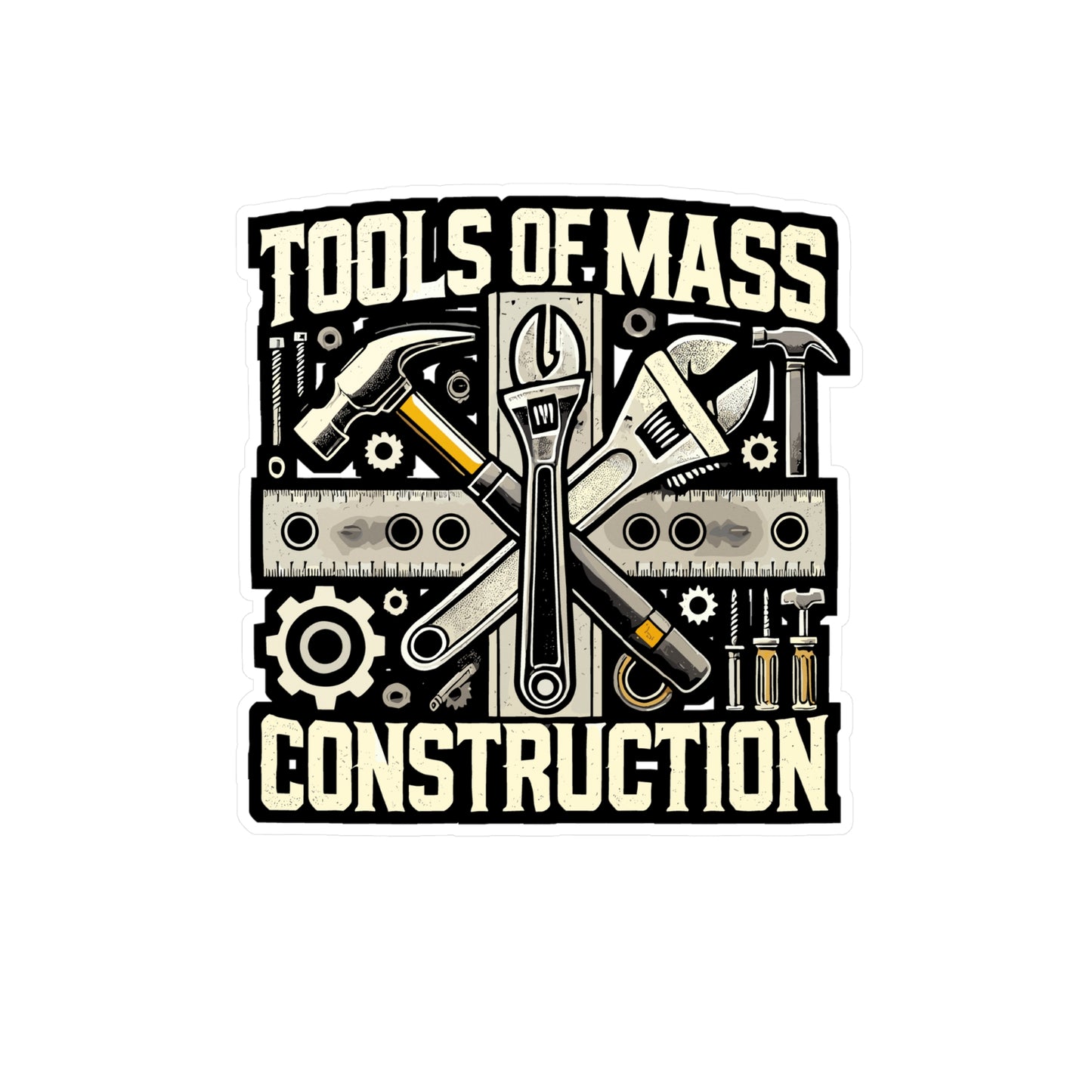 Tools Of Mass Construction - Construction Sticker for Laptop Sticker. Water Bottle Sticker, Vinyl Tools Decal - Construction Gift