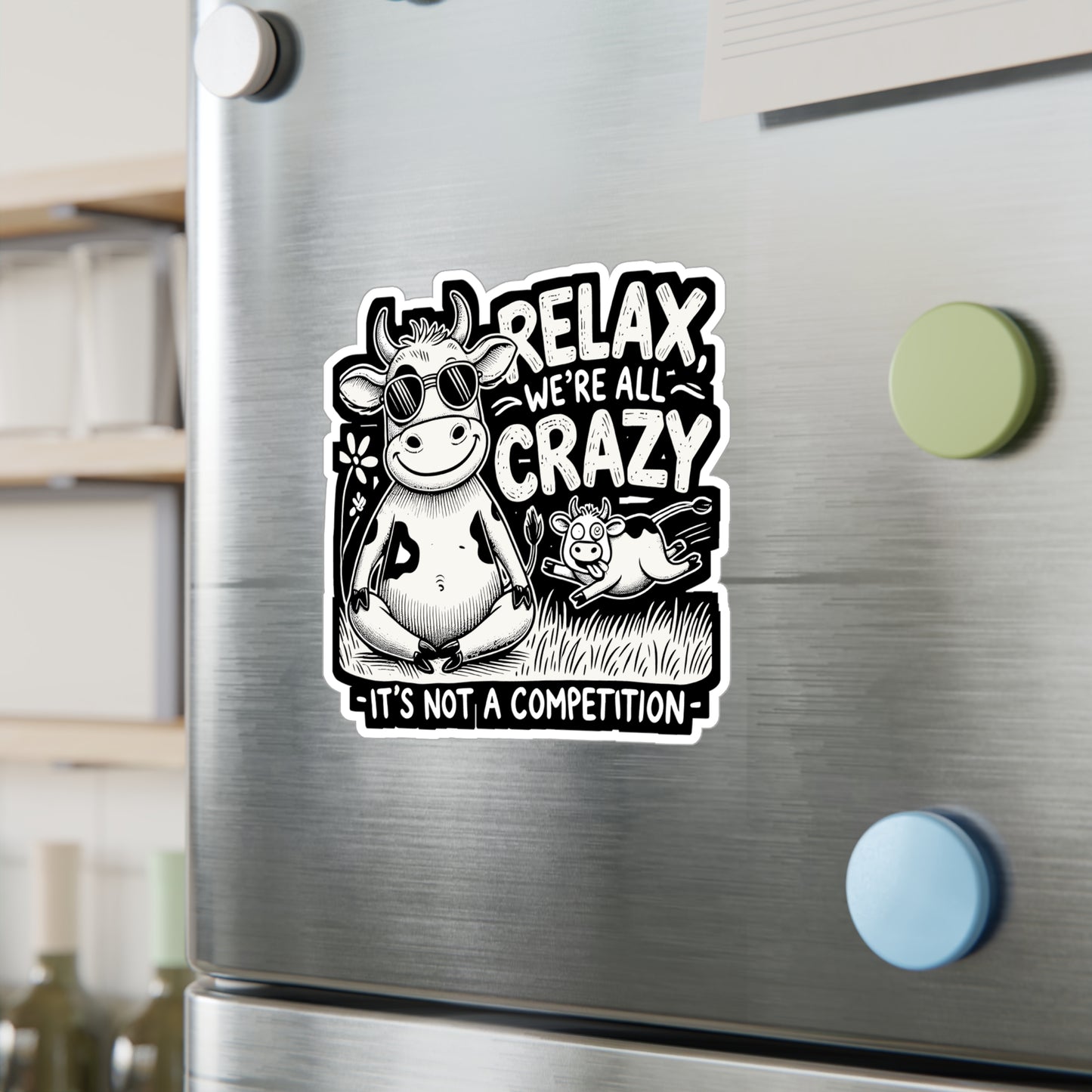 Relax We're All Crazy It's Not A Competition - Cow Sticker for Laptop Sticker. Water Bottle Sticker, Vinyl Heifer Decal - Cow Gift