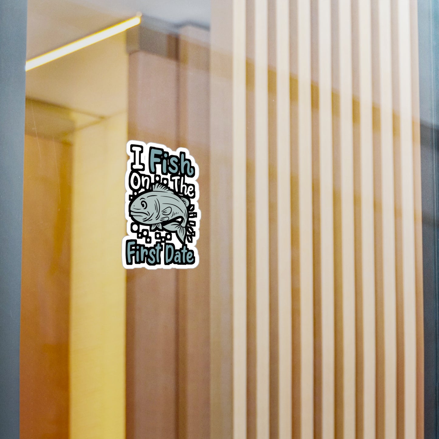 I Fish On The First Date - Fishing Sticker for Laptop Sticker. Water Bottle Sticker, Vinyl Angling Decal - Fishing Gift