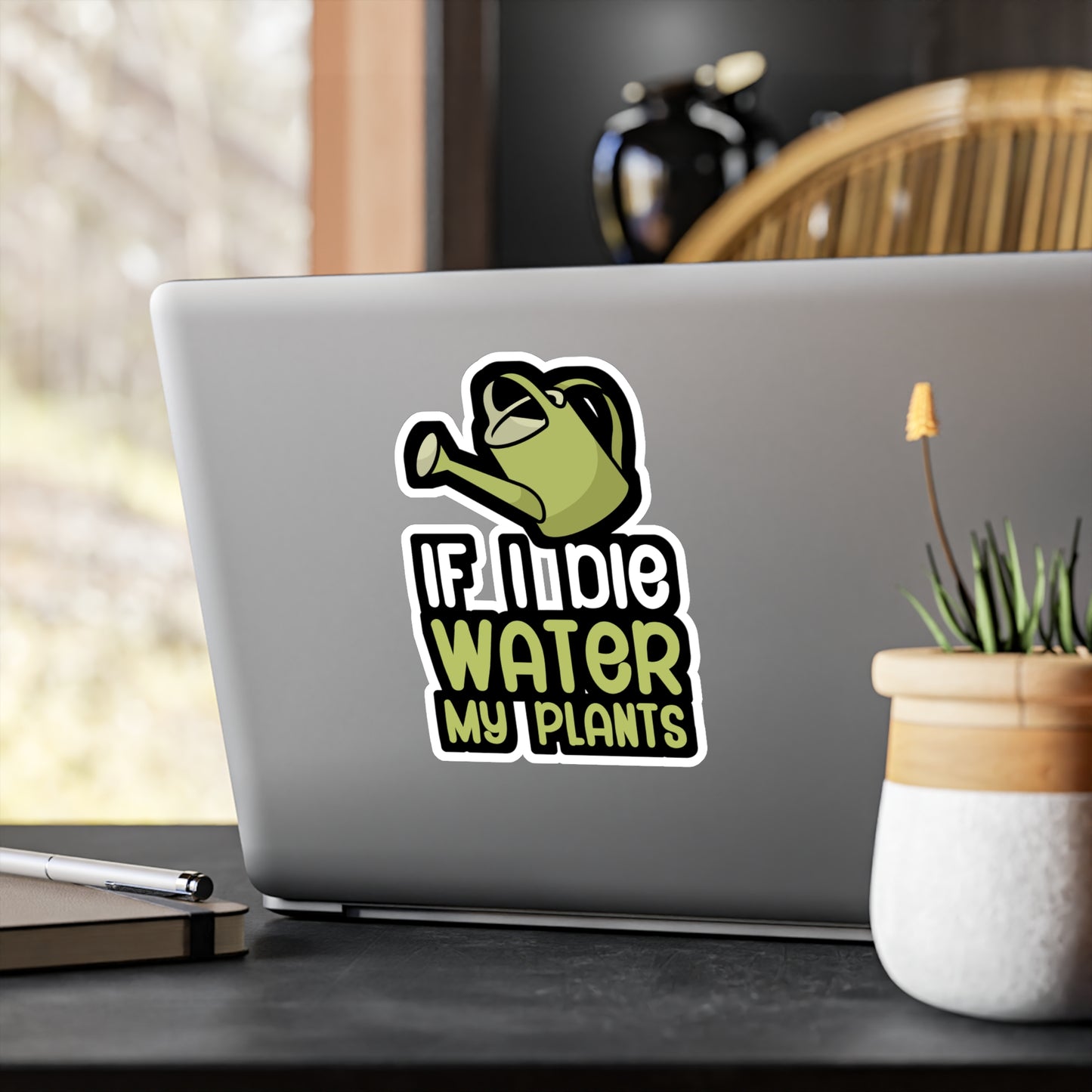 If i die water my plants - Gardener Sticker for Wall, Laptop, Window, Truck, Car Gardener Gift Vinyl Garden Decal Sticker