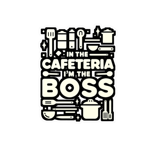 In the cafeteria, I'm the boss - Lunch lady Sticker for Laptop Sticker. Water Bottle Sticker, Vinyl Lunch Decal - Lunch lady Gift