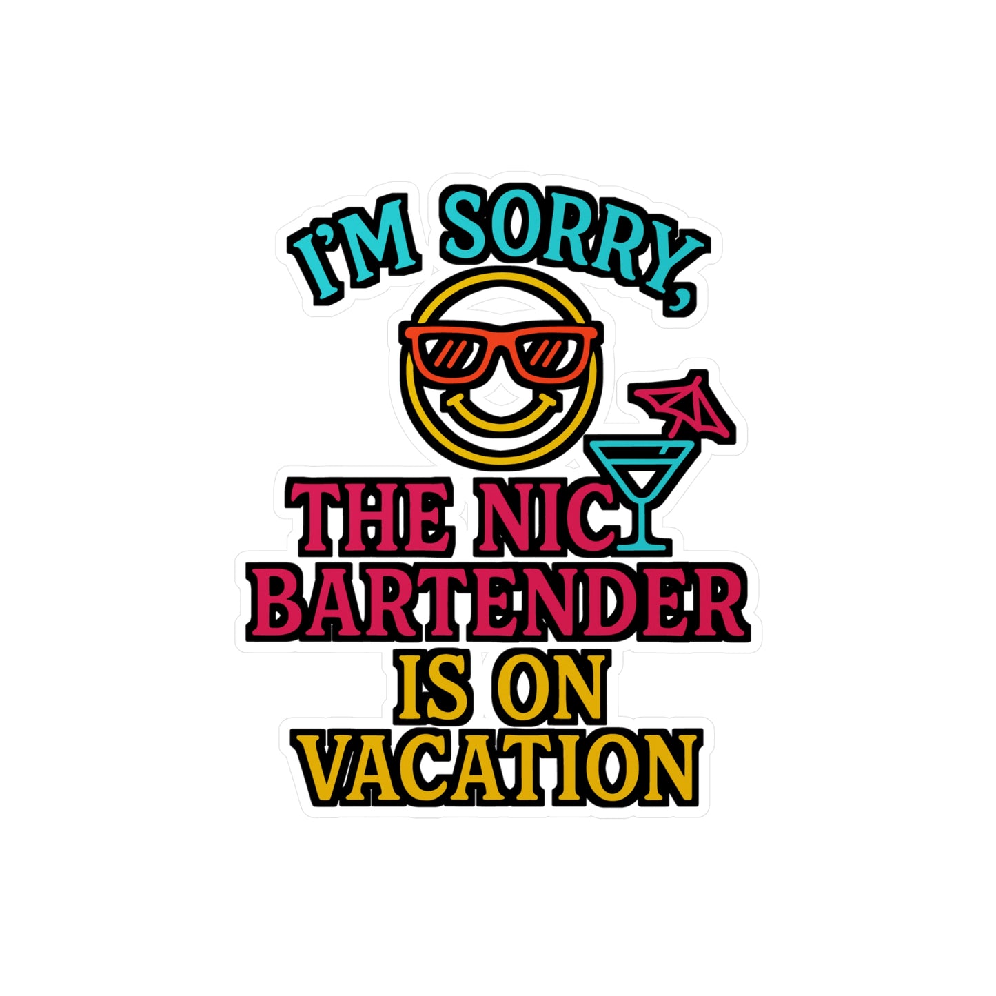 I'm Sorry The Nice Bartender Is On Vacation - Bartender Sticker for Laptop, Water Bottle, Funny Gift for Bar Staff & Cocktail Lovers