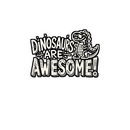 Dinosaurs Are Awesome! – Vinyl Dinosaur Sticker for Laptop or Water Bottle | Paleontologist Gift, Funny Dino Decal