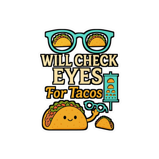 Will Check Eyes for Tacos – Funny Optometry Sticker for Laptop or Water Bottle | Eye Doctor Gift, Vinyl Decal