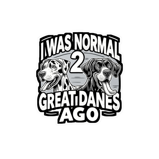 I Was Normal 2 Great Danes Ago - Great Danes Sticker for Laptop Sticker. Water Bottle Sticker, Vinyl Dog Decal - Great Danes Gift