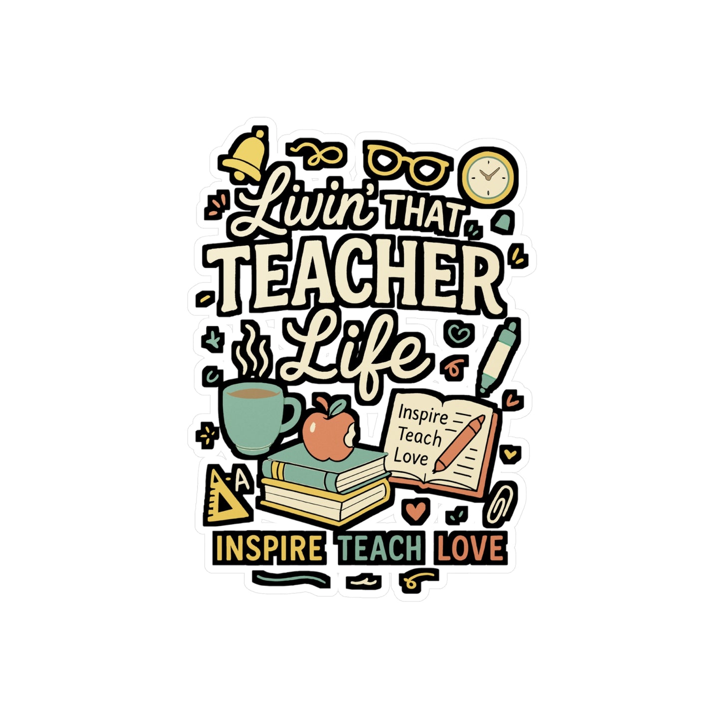 Livin That Teacher Life - Teacher Sticker for Laptop, Water Bottle - Gift for Educators, School Staff