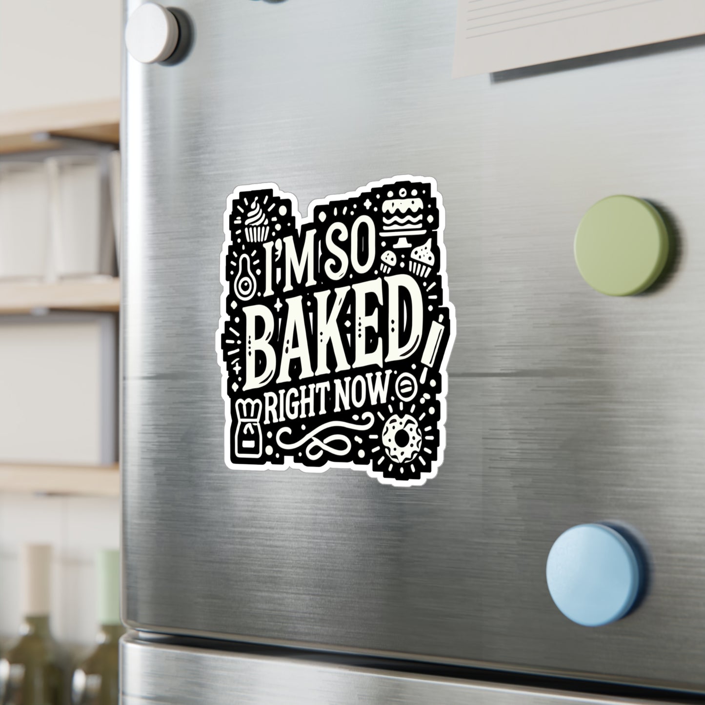 I'm So Baked Right Now - Baking Sticker for Car Window Laptop Sticker. Water Bottle Sticker, Vinyl Baker Decal, Oven Sticker - Baking Gift