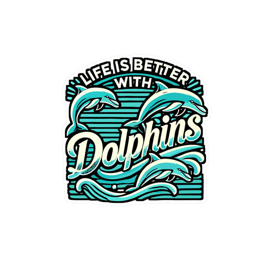 Life Is Better With Dolphins – Vinyl Sticker for Laptop or Water Bottle | Ocean Animal Decal, Dolphin Lover Gift