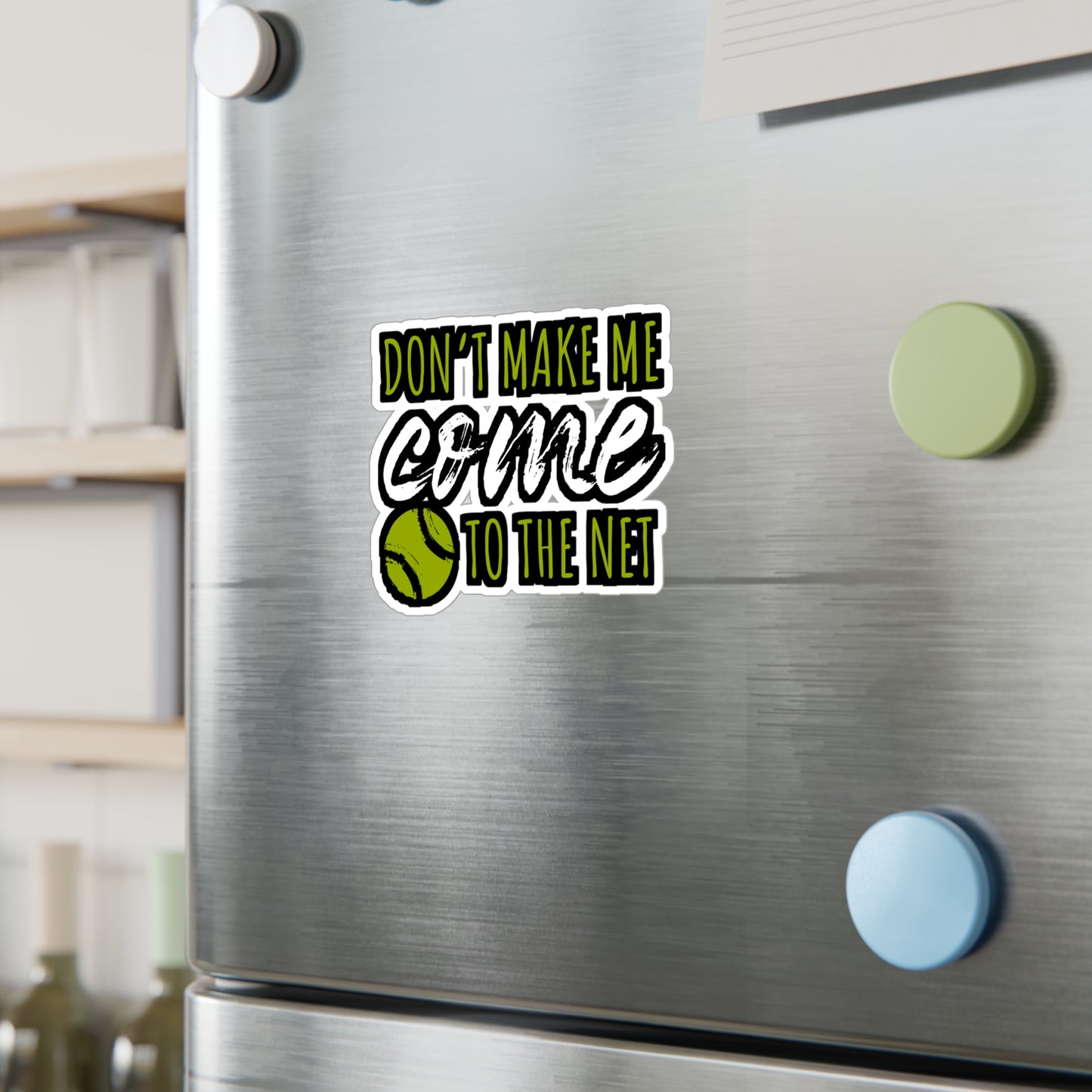 Don't Make Me Come To The Net - Tennis Sticker for Wall, Laptop, Window, Truck, Car Tennis Gift Vinyl Love Decal Sticker