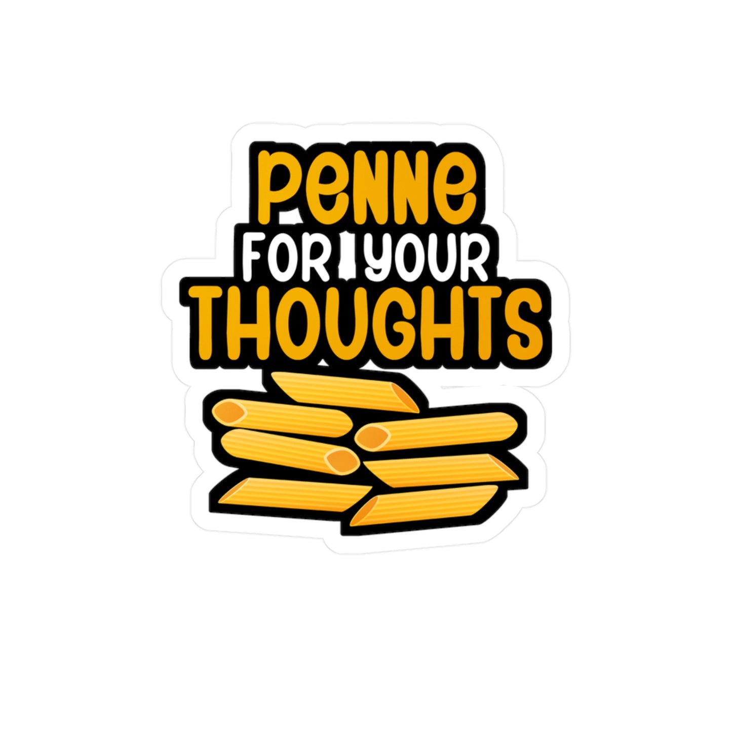 Penne for your thoughts - Gift Sticker for Wall, Laptop, Window, Truck, Car Gift Gift Vinyl Chef Decal Sticker