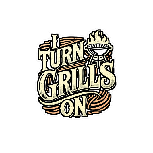 I Turn Grills On – BBQ Vinyl Decal for Car, Laptop & Water Bottle | Tailgate Sticker, Funny BBQ Gift