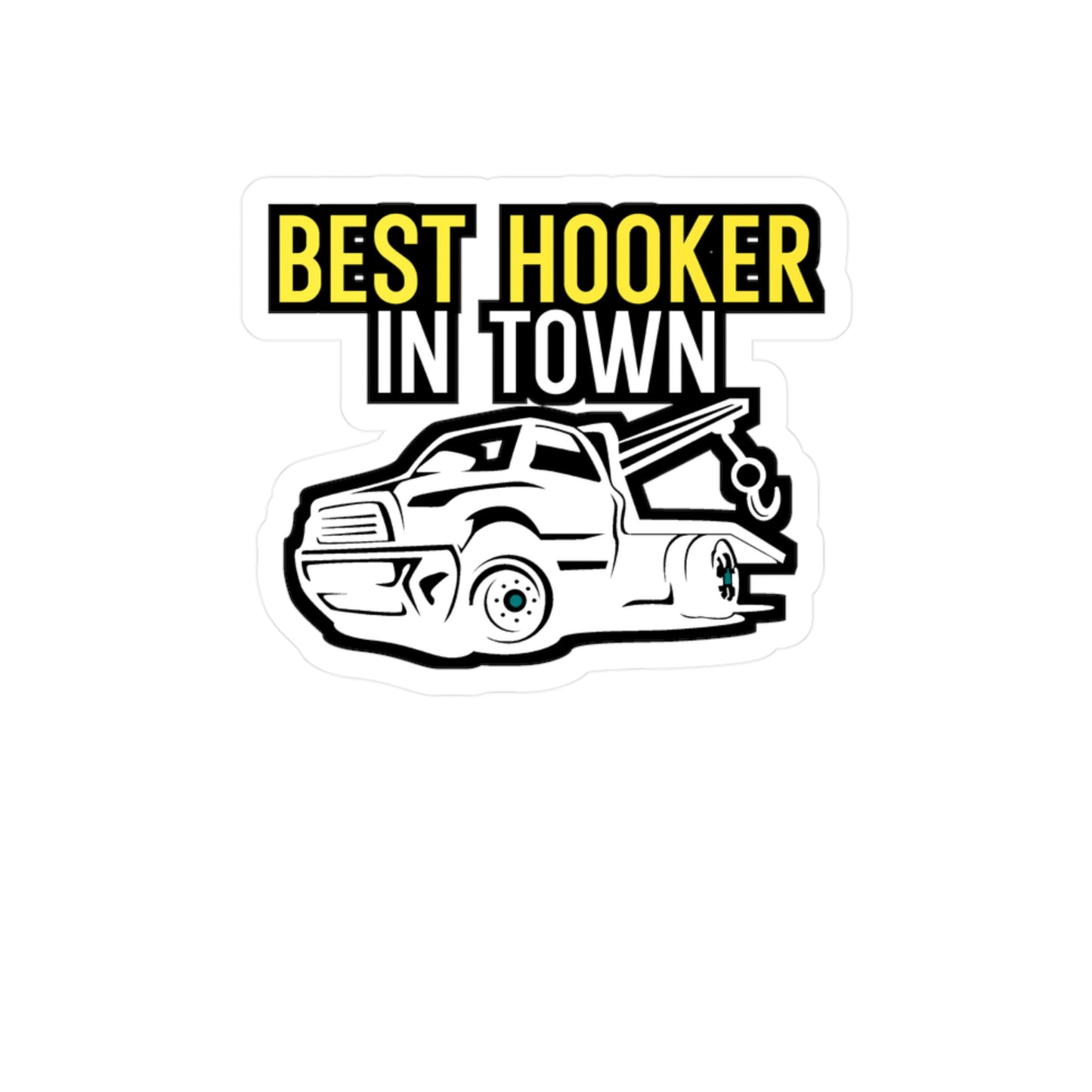 Best Hooker In Town - Truck Sticker for Laptop, Wall, Window, Truck, Car Truck Gift Vinyl Car Decal Sticker