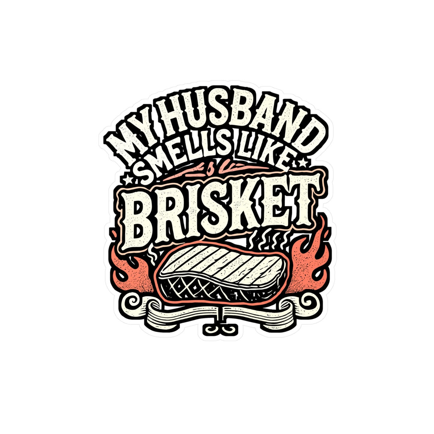 My Husband Smells Like Brisket – BBQ Vinyl Decal for Laptop or Water Bottle | Funny Smoker Gift for BBQ Lover