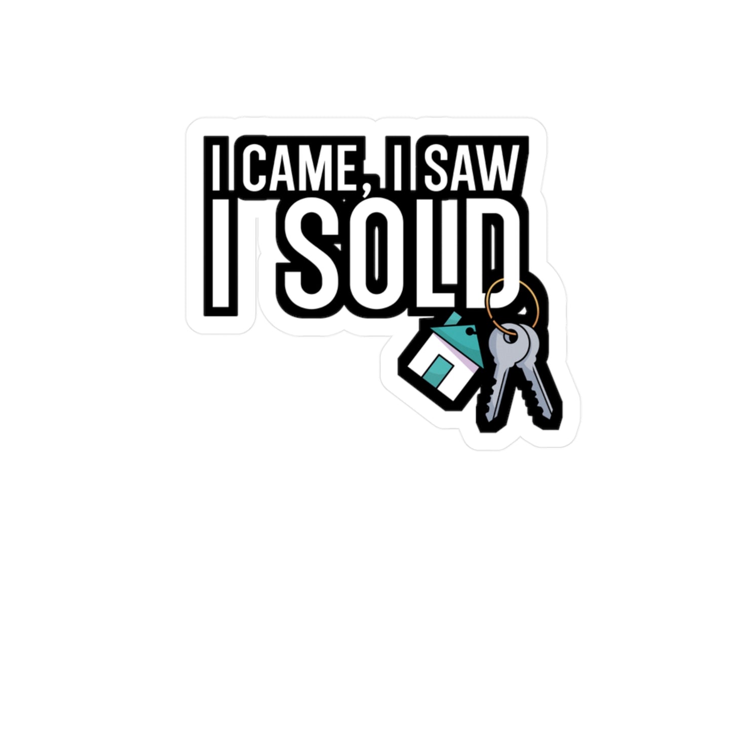 I came i saw i sold - Real estate Sticker for Car, Wall, Laptop, Window, Truck Real estate Gift Vinyl Real estate agent Decal Sticker