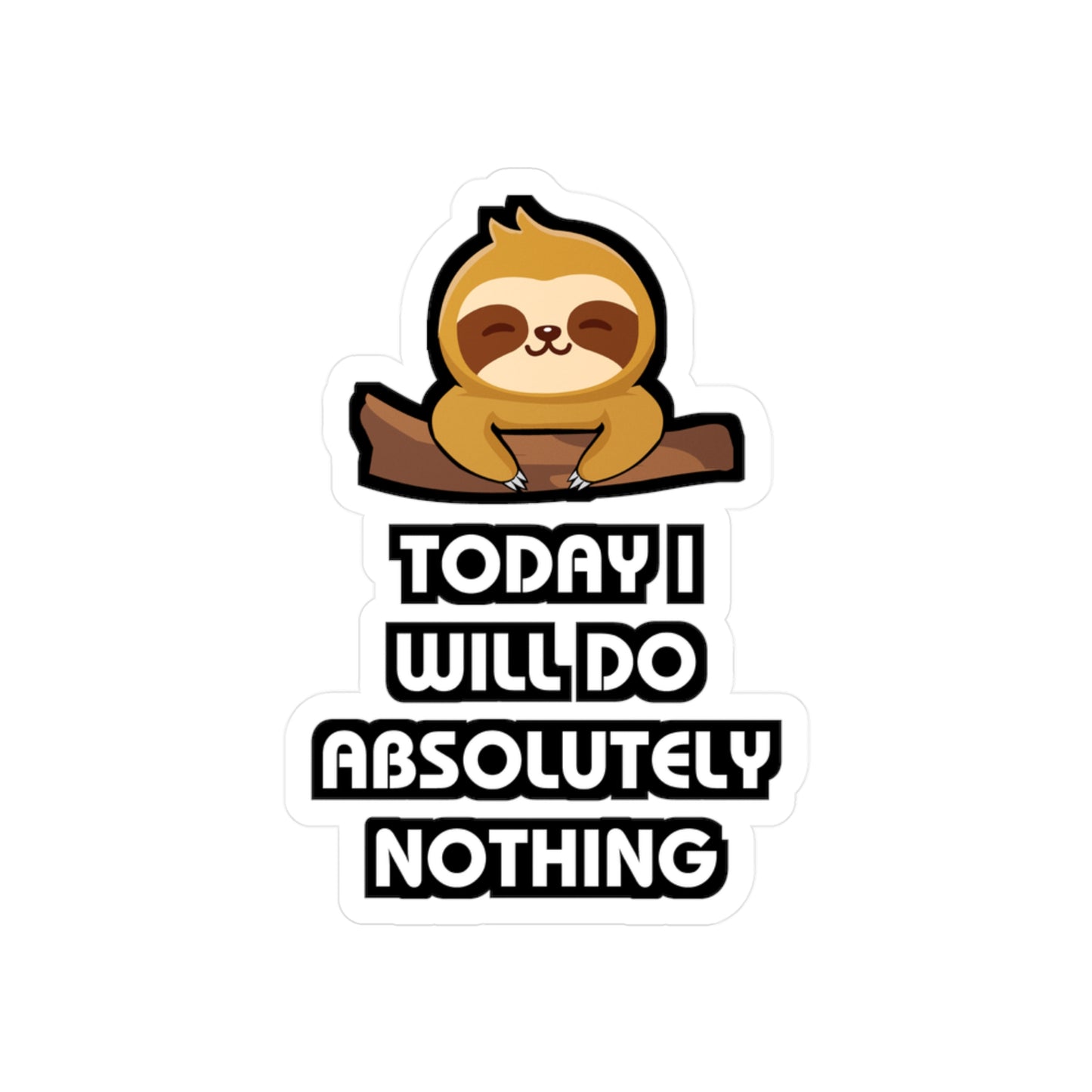 Today i will do absolutely nothing - Sloth Sticker for Laptop Sticker. Water Bottle Sticker, Vinyl Cute Decal - Sloth Gift