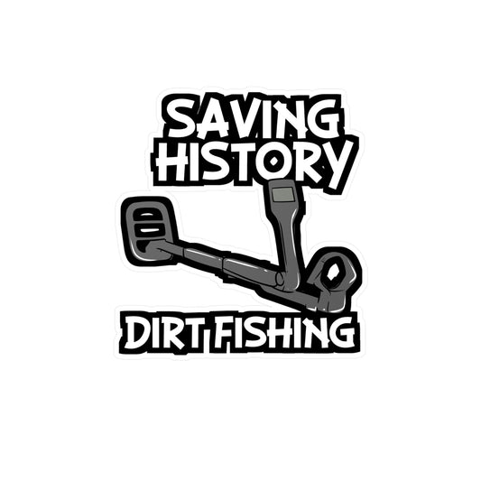 Saving History Dirt Fishing - Geocaching Sticker for Laptop Sticker. Water Bottle Sticker, Vinyl Geocacher Decal - Geocaching Gift
