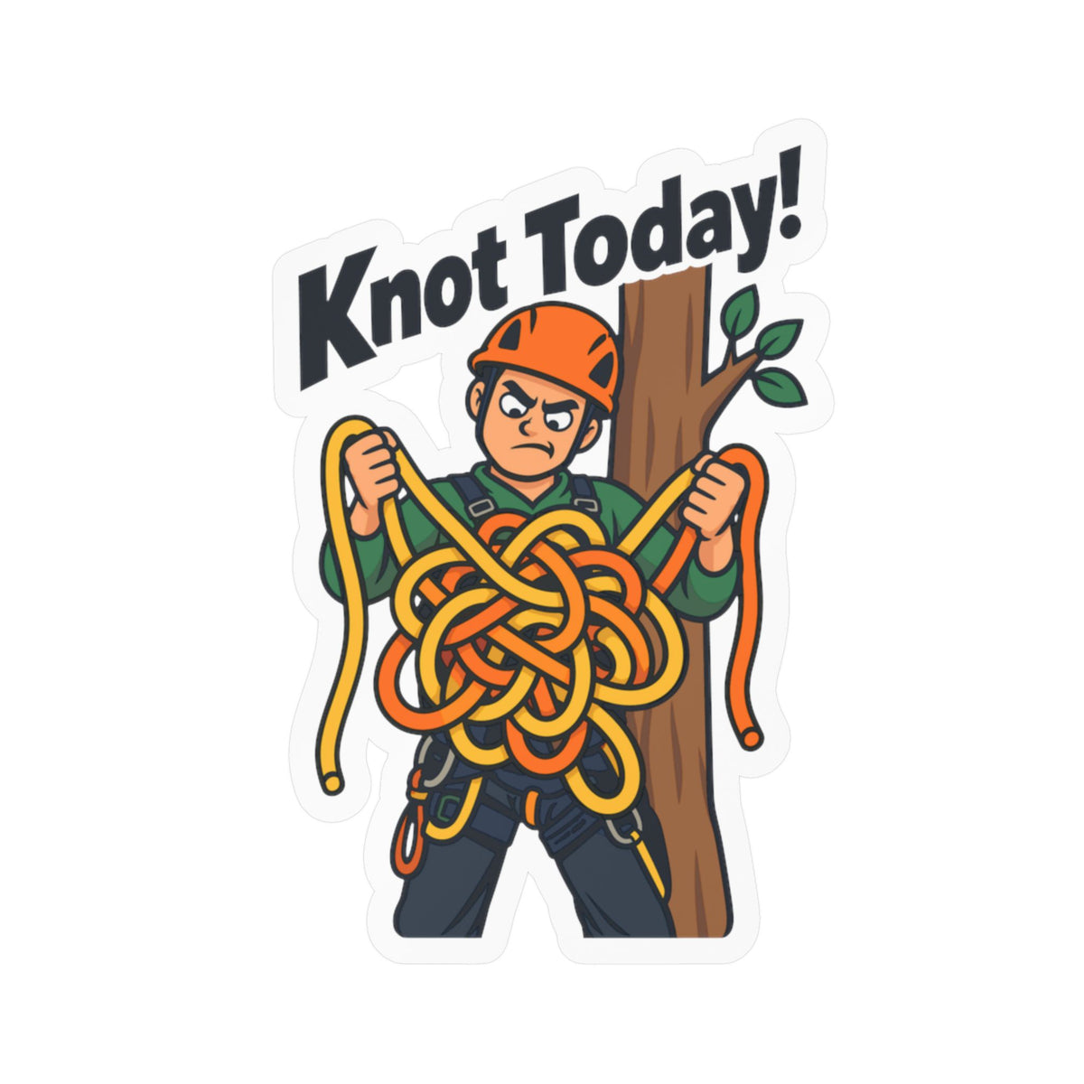 Tree Sticker "Knot Today!" - Funny Tree Worker and Branch Manager Decals for Laptop or Water Bottle