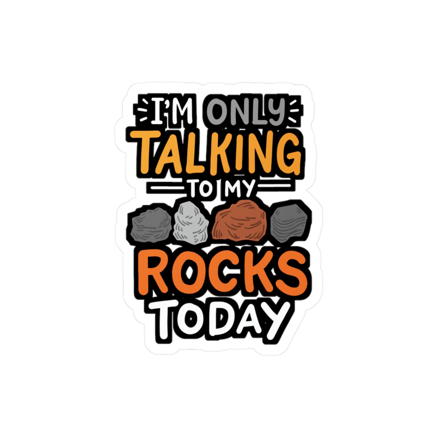 I'm Only Talking To My Rocks Today - Geology Sticker for Laptop Sticker. Water Bottle Sticker, Vinyl Agate Decal - Geology Gift
