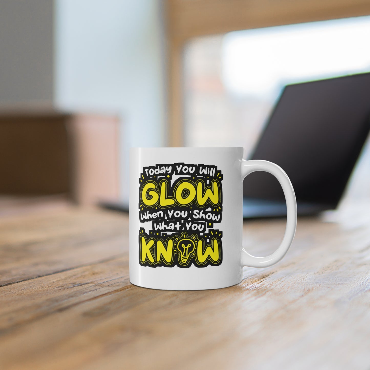 Today You Will Glow When You Show What You Know - Testing-teacher Mug for Coffee 11oz. Testing-teacher Cup, White ceramic, Professor Mug - Testing-teacher Gift