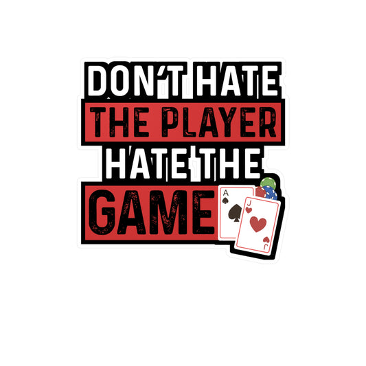 Don't Hate The Player Hate The Game - Poker Sticker for Laptop Sticker. Water Bottle Sticker, Vinyl Bluff Decal - Poker Gift